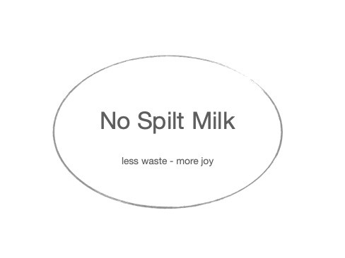 No Spilt Milk
